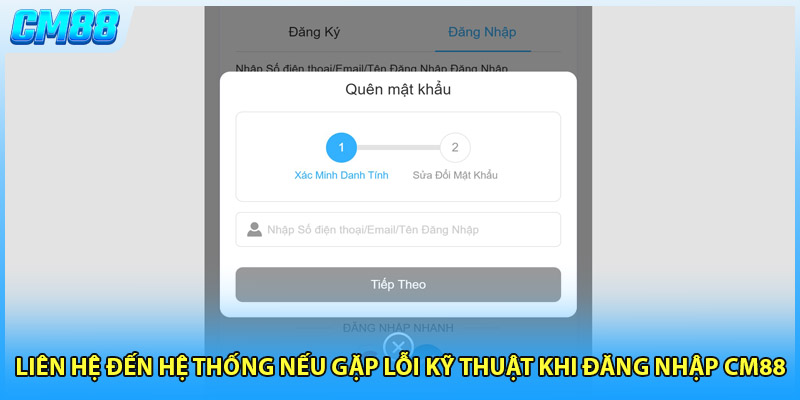 Liên hệ đến hệ thống nếu gặp lỗi kỹ thuật khi đăng nhập CM88